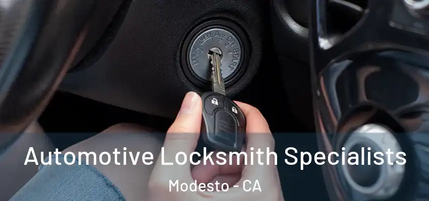 Automotive Locksmith Specialists Modesto - CA