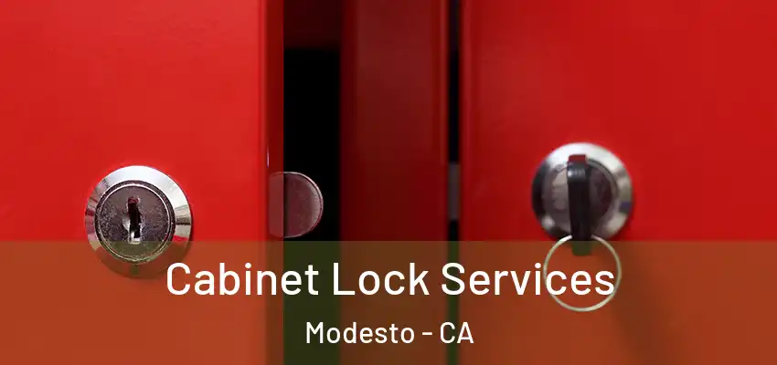 Cabinet Lock Services Modesto - CA