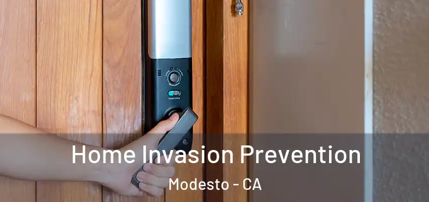 Home Invasion Prevention Modesto - CA