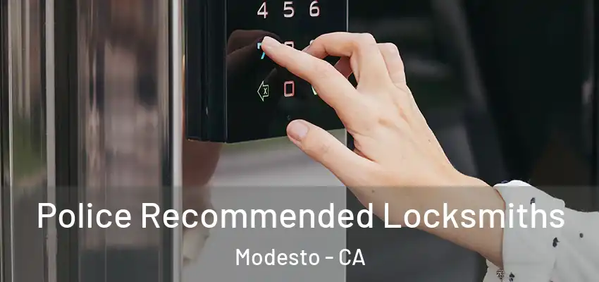Police Recommended Locksmiths Modesto - CA