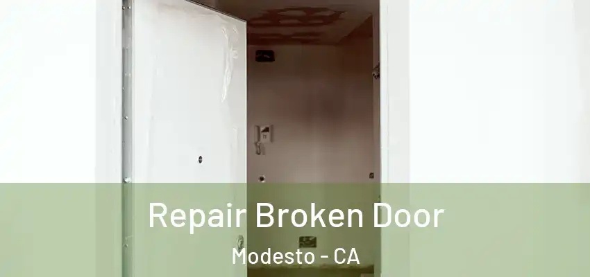  Repair Broken Door Modesto - CA
