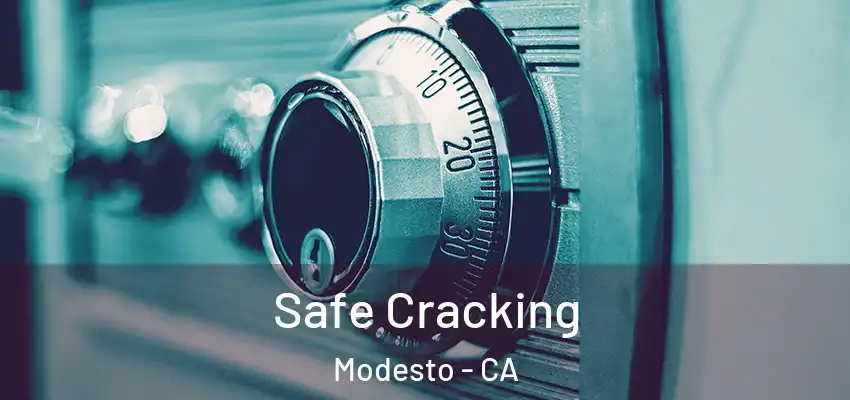  Safe Cracking Modesto - CA