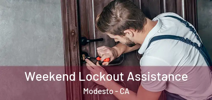 Weekend Lockout Assistance Modesto - CA