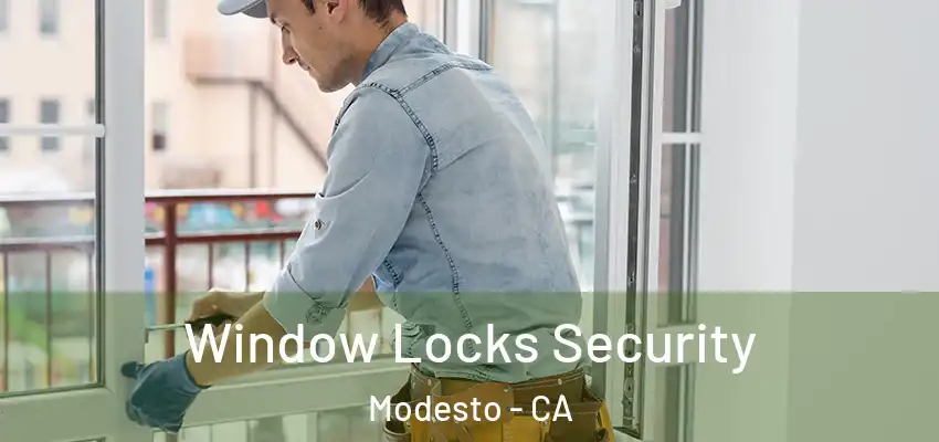  Window Locks Security Modesto - CA